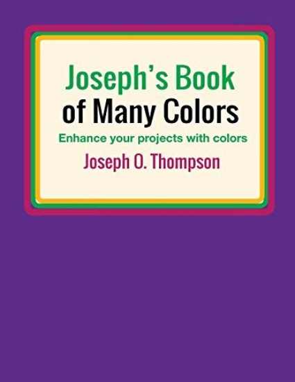 Joseph's Book of Many Colors: Enhance your projects with colors