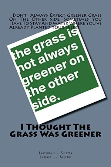 I Thought The Grass Was Greener