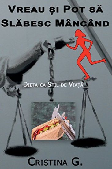 Vreau Si Pot Sa Slabesc Mancand: Dieta CA Stil de Viata