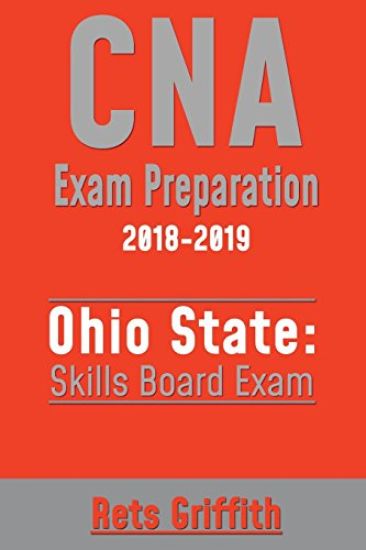 CNA Exam Preparation 2018-2019: Ohio State Skills Board Exam: CNA Exam State Boards Study guide