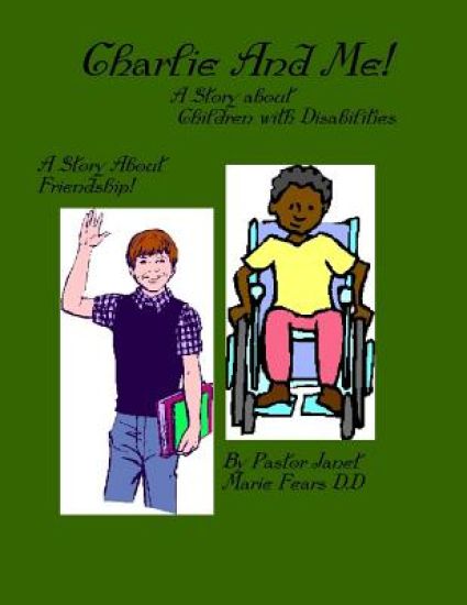 Charlie And Me!: A Story about Children with Disabilities