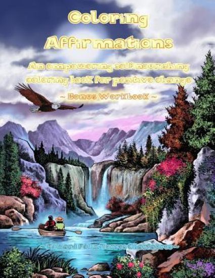 Coloring Affirmations: An empowering self-nourishing coloring book for positive change - Bonus Workbook