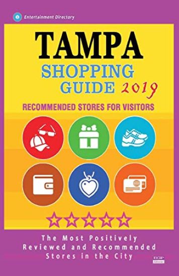 Tampa Shopping Guide 2019: Best Rated Stores in Tampa, Florida - Stores Recommended for Visitors, (Shopping Guide 2019)