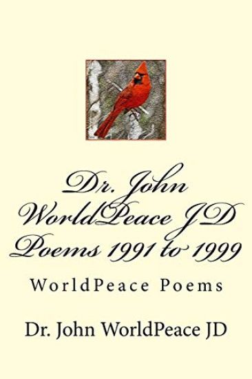 Dr. John WorldPeace JD Poems 1991 to 1999