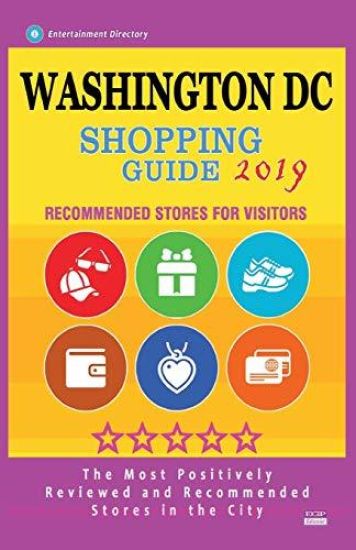 Washington DC Shopping Guide 2019: Best Rated Stores in Washington DC - Stores Recommended for Visitors, (Shopping Guide 2019)