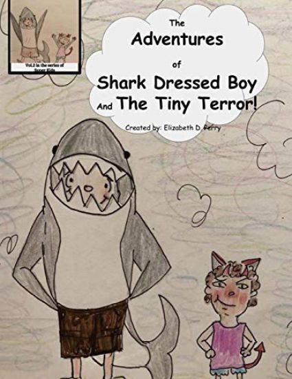 The Adventures of Shark Dressed Boy and the Tiny Terror!: The 2nd in the Series of Super Kids