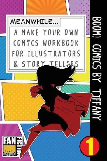 Boom! Comics by Tiffany: A What Happens Next Comic Book for Budding Illustrators and Story Tellers