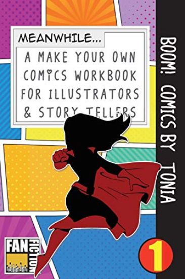Boom! Comics by Tonia: A What Happens Next Comic Book for Budding Illustrators and Story Tellers