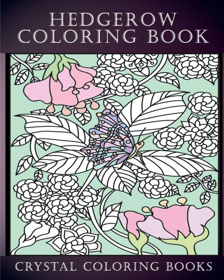 Hedgerow Coloring Book: 30 Hedgerow Coloring Pages For Adults. A Stress Relief Coloring Book Containing Insects And animals In A Plant, Flower