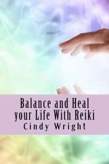 Balance and Heal your Life With Reiki