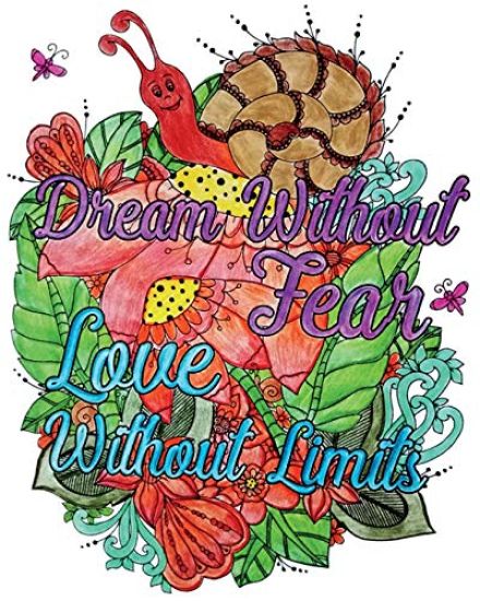 Dream Without Fear. Love Without Limits.: Inspirational Quotes Coloring Books, An Adult Coloring Book with Motivational Sayings (Animals & Flowers wit