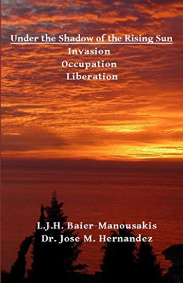 Under the Shadow of the Rising Sun: Invasion - Occupation - Liberation