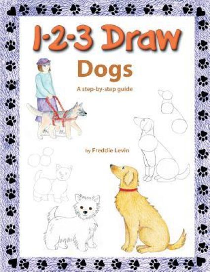 1 2 3 Draw Dogs: A step by step drawing guide