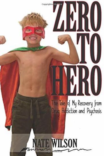 Zero to Hero: The Tale of My Recovery from Drug Addiction and Psychosis