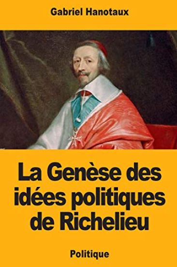 La Genèse des idées politiques de Richelieu