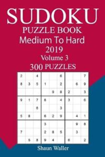 300 Medium to Hard Sudoku Puzzle Book 2019