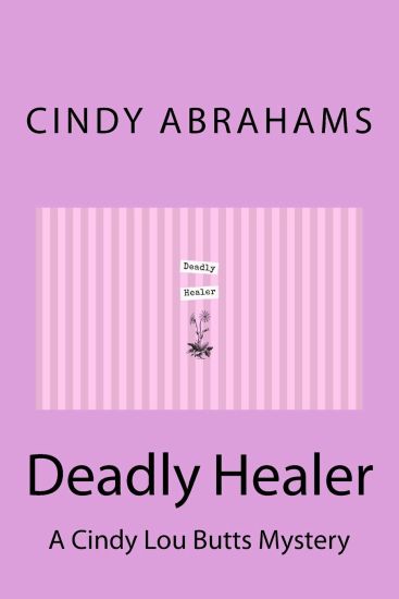 Deadly Healer - A Cindy Lou Butts Mystery - Book 1