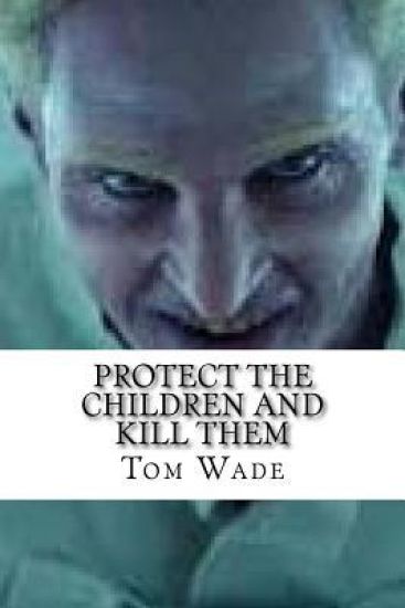 Protect the Children and Kill Them