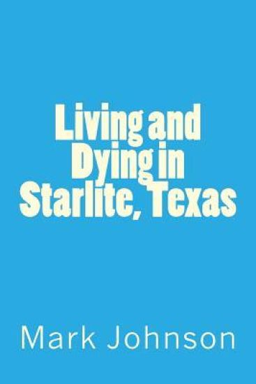 Living and Dying in Starlite, Texas