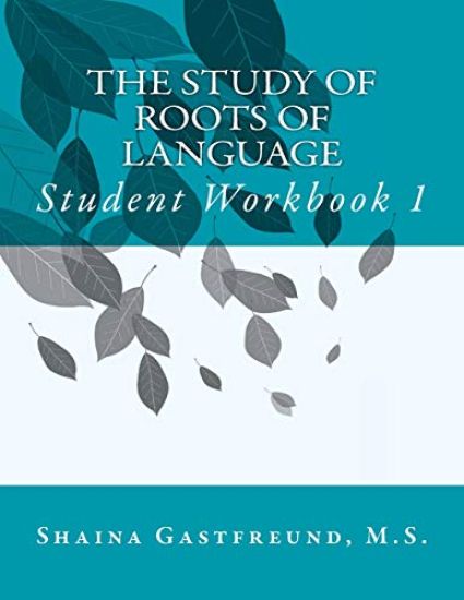 The Study of Roots of Language: Student Workbook 1