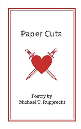 Paper Cuts: Poetry by Michael T. Rupprecht