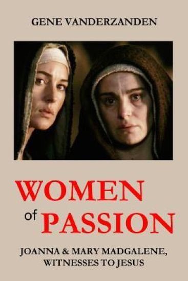 Women of Passion: Joanna & Mary Magdalene, Witnesses to Jesus