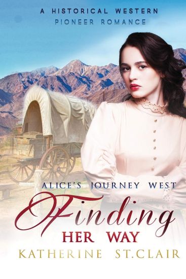 Finding Her Way - Alice's Journey West: A Historical Western Pioneer Romance