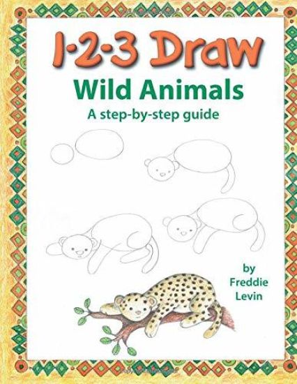 123 Draw Wild Animals: A step by step drawing guide for young artists