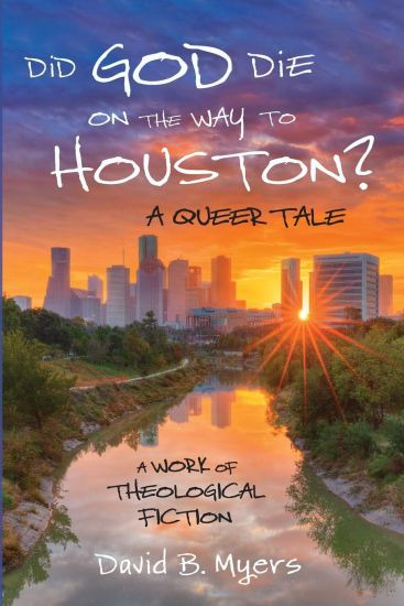 Did God Die on the Way to Houston? a Queer Tale