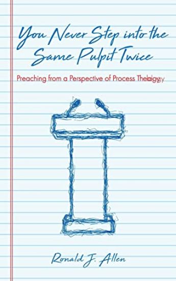 You Never Step Into the Same Pulpit Twice