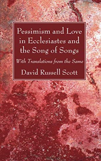 Pessimism and Love in Ecclesiastes and the Song of Songs