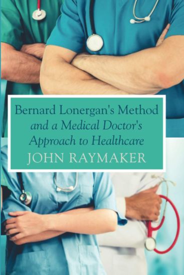 Bernard Lonergan's Method and a Medical Doctor's Approach to Healthcare