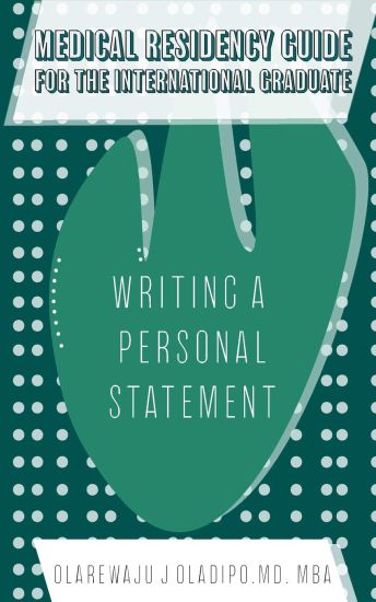 Medical Residency Guide For The International Graduate: Writing A Personal Statement