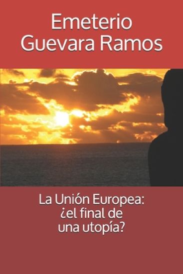 La Unión Europea: el final de una utopía