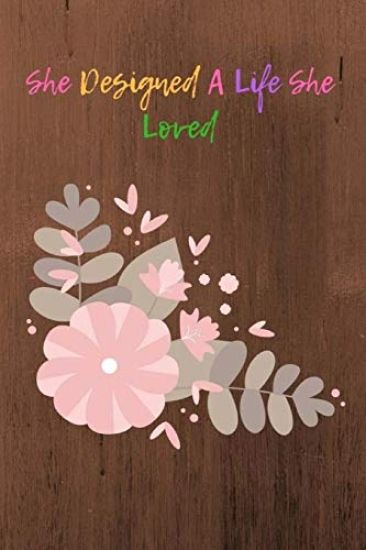 She designed a life she loved