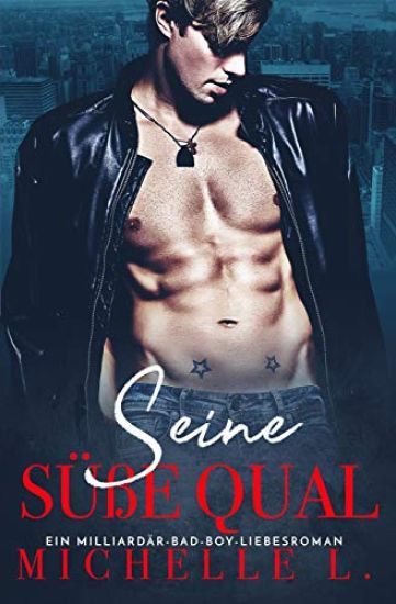 Seine süße Qual: Ein Milliardär Bad Boy Liebesroman