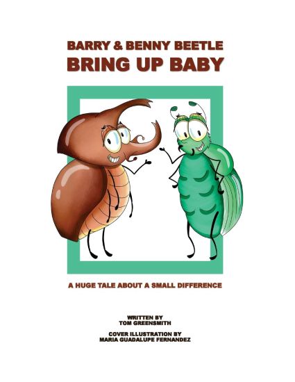 Barry & Benny Beetle Bring Up Baby: A Huge Tale About a Small Difference