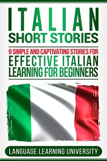 Italian Short Stories: 9 Simple and Captivating Stories for Effective Italian Learning for Beginners