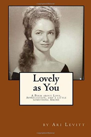 Lovely as You [Color Version]: A Poem about Love, Appreciation, and a little something Amore