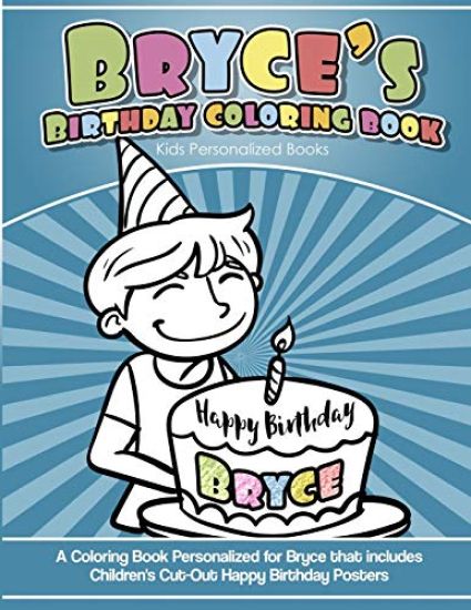 Bryce's Birthday Coloring Book Kids Personalized Books: A Coloring Book Personalized for Bryce that includes Children's Cut Out Happy Birthday Posters