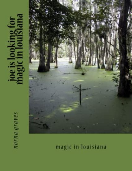 joe is looking for magic in louisiana: magic in louisiana