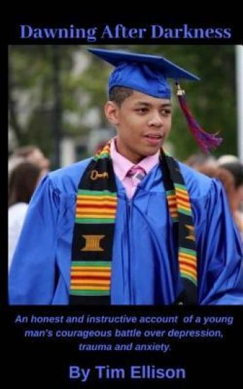 Dawning After Darkness: An honest and instructive account of a young man's courageous battle with depression, trauma and anxiety.