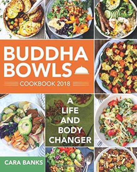 Buddha Bowls Cookbook 2018: A Life and Body Changer