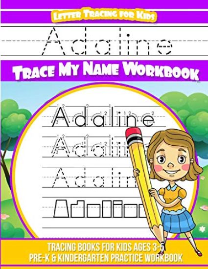 Adaline Letter Tracing for Kids Trace my Name Workbook: Tracing Books for Kids ages 3 - 5 Pre-K & Kindergarten Practice Workbook