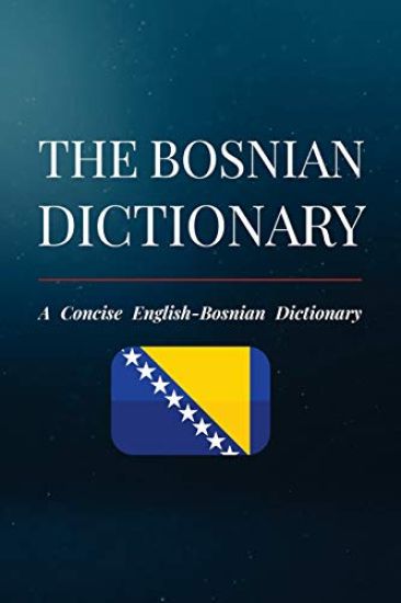 The Bosnian Dictionary: A Concise English-Bosnian Dictionary