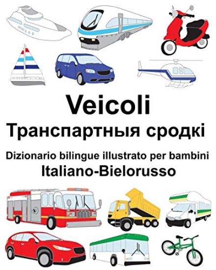 Italiano-Bielorusso Veicoli Dizionario bilingue illustrato per bambini