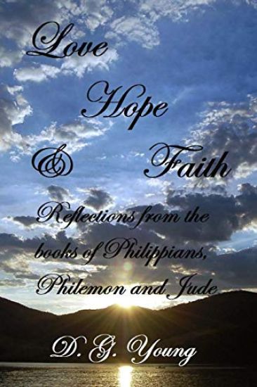 Love, Hope & Faith: Reflections from the books of Philippians, Philemon and Jude.