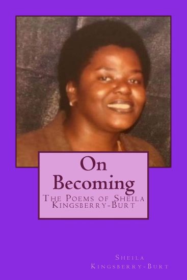 On Becoming: The Poems of Sheila Kingsberry-Burt