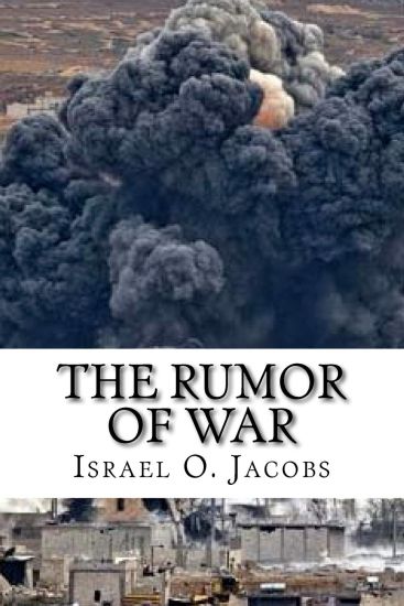 The Rumor Of War: A prophetic revelation of the coming global crisis and how to survive it