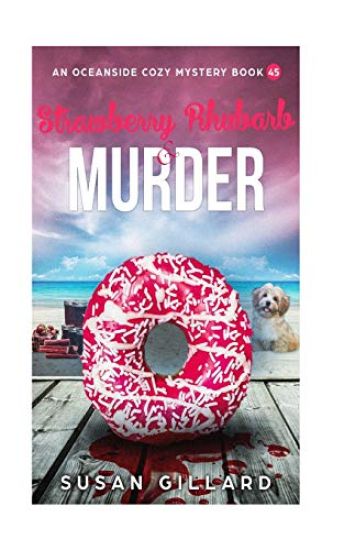 Strawberry Rhubarb & Murder: An Oceanside Cozy Mystery Book 45